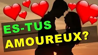 Es-tu Vraiment Amoureux? (Le test ultime)
