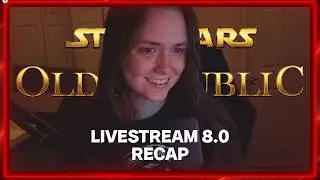 SWTOR 8.0 Expansion Livestream: What You Should Know (+ Where I've Been)