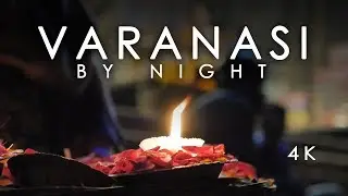 Varanasi By Night | 4k