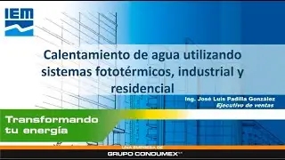 WEBINAR IEM – CALENTAMIENTO DE AGUA UTILIZANDO SISTEMAS FOTOTÉRMICOS, INDUSTRIAL Y RESIDENCIAL