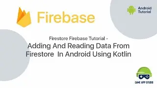 Adding and reading data from Firestore in Android using Kotlin | Android Tutorials | Game App Studio