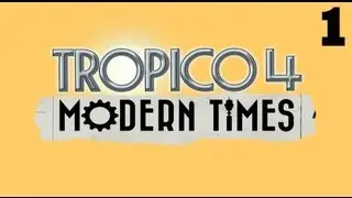 Прохождение Tropico 4 Modern Times миссия 1 - часть 1