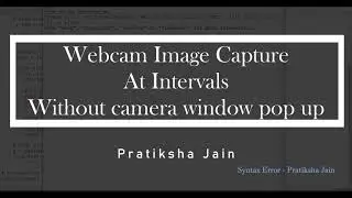 Webcam Image Capture at Intervals | No Camera Window Popup | Python OpenCV, Time | Pratiksha Jain