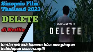 Sinopsis Film DELETE Sub Indo | Film Thailand Terbaru 2023