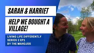 Season 2 Episode 1 - Sarah and Harriet from Help We Bought A Village!