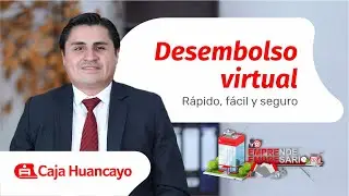 💸 Desembolso Virtual - Emprende Empresario - Caja Huancayo