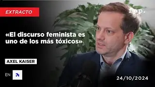 Axel Kaiser «El discurso feminista es uno de los más tóxicos»