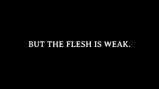 But the Flesh is Weak (Film Trailer)