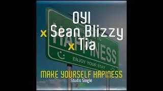 OYI_Sean Blizzy_Tia - Make Yourself Hapiness (Dododo) Single