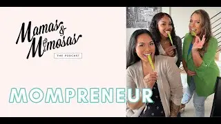 MOMpreneur | Mamas & Mimosas - Ep 77