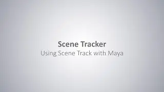 Scene Track: 13 : Using Scene Track with Maya
