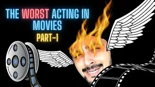 The Worst Acting in Movies (Part - 1)