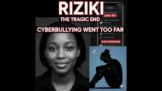 The Tragic End of Riziki: How TikTok Bullying Went Too Far!