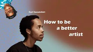 Earl Sweatshirt - How to Succeed as a Creative Artist