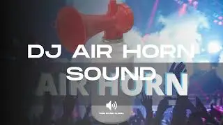 DJ Air Horn Sound - Sound Effect (No copyright)