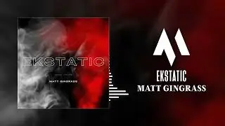 Matt Gingrass - EKSTATIC (Radio Edit) [Bass House]