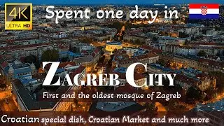 A day in Zagreb Croatia - Local Food - City Center and Journey towards more in deep of Europe