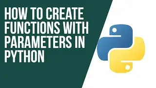 Python Tutorial For Beginners :  Learn How To Create Functions With Parameters In Python