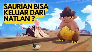 Membawa Saurian Keluar Dari Natlan... Bisakah ?