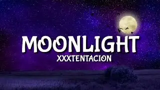 XXXTENTACION - Moonlight [Lyrics/Lyric]