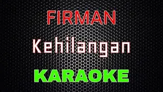 Firman - Kehilangan [Karaoke] | LMusical