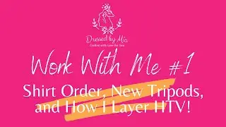 Work With Me #1 | Jiffy Shirt Order, New Tripods, and How I layer HTV Vinyl for Etsy Shirt Orders