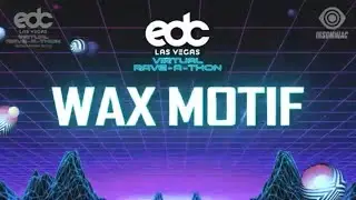 WAX MOTIF @EDC Las Vegas Virtual FULL SET LIVE 2020