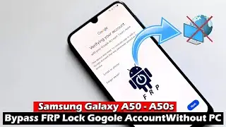 Bypass FRP Lock Gogole Account Samsung Galaxy A50 - A50s Without PC
