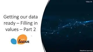 Getting our data ready - Filling in missing values - Part 2 - 35