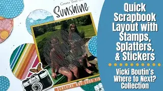 Quick Scrapbook Layout | Vicki Boutin’s Where to Next?