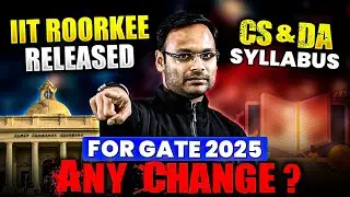 GATE 2025 Syllabus Out for GATE CS and DA | IIT Roorkee Official Update