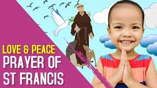 Prayer of Saint Francis (The Most Powerful Prayer For Peace And Love) | Best Prayer For Kids