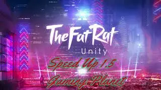 TheFatRat - Unity ( Speed Up 1.5 )