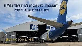 ¡¡¡EXCLUSIVO!!! LLEGÓ A FADEA EL BOEING 737 MAX 