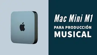 Mac Mini M1 PARA PRODUCCIÓN MUSICAL - vale la pena?
