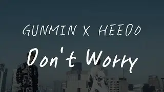 [Han&Eng Lyrics] GUNMIN X HEEDO - Don't Worry
