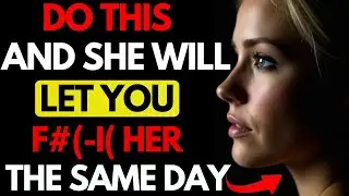 DO THIS AND SHE WILL LET YOU F