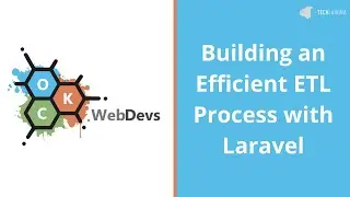 Building an Efficient ETL Process with Laravel - Aaron Krauss: OKC WebDevs