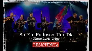 SE EU PUDESSE UM DIA - RESISTÊNCIA (Photo Lyric Video)