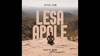 Dipsy zam -Lesa Apale (Offical Audio)