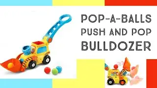 POP A BALLS PUSH AND POP BULLDOZER - Setup Demo - vTech