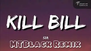 MTBlack | SZA - Kill Bill (Ultimate Remix Experience 2024)
