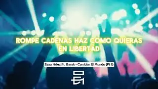 Esau Hdez Ft. Barak - Cambiar El Mundo (Pt ll)