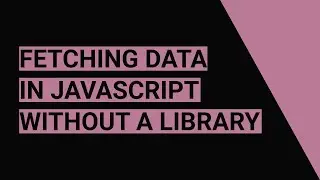 Fetching Data from an API WITHOUT a Library in JavaScript in Under 50 Seconds