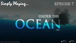 Under the Ocean Ep.7 Let's get Surviving!