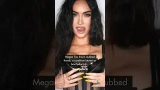 Megan Fox has a clubbed thumb, a condition known as brachydactyly...