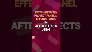 Switch between project and effects panel in After Effects | 