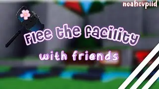 Playing Flee The Facility with friends! | Roblox