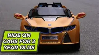Best Ride On Cars For 2 Year Olds - Your Kids Will Love Them!