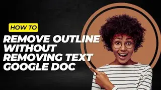 How To Remove Outline Without Removing Text Google Doc